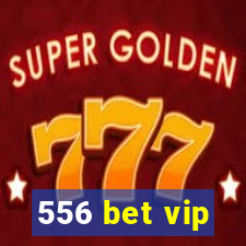 556 bet vip